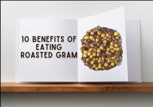 wellhealthorganic.com:10-benefits-of-eating-roasted-gram
